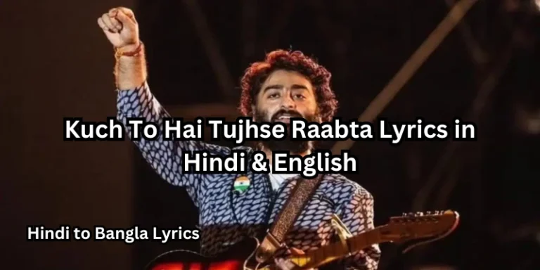 Kuch To Hai Tujhse Raabta Lyrics in Hindi & English