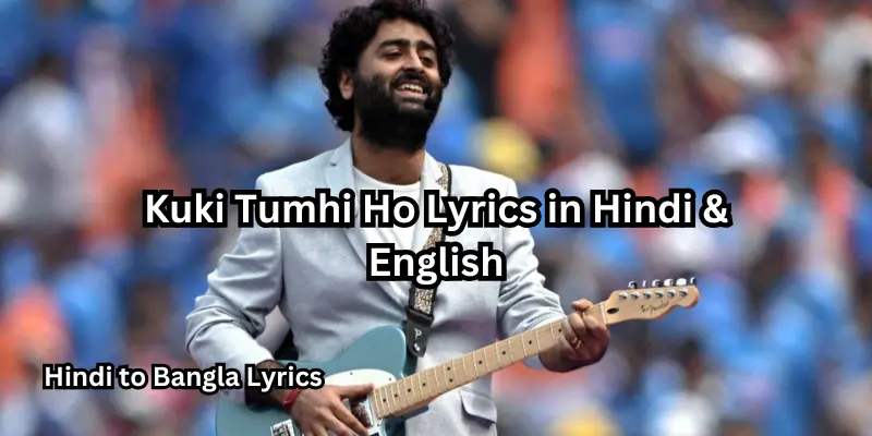 Kuki Tumhi Ho Lyrics in Hindi & English