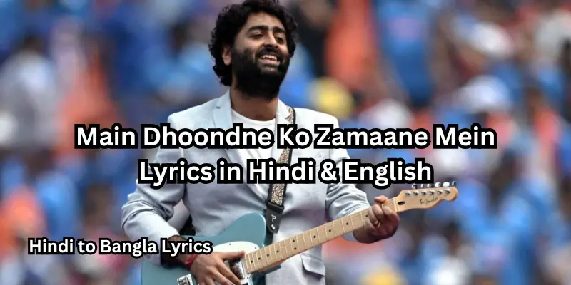 Main Dhoondne Ko Zamaane Mein Lyrics in Hindi & English