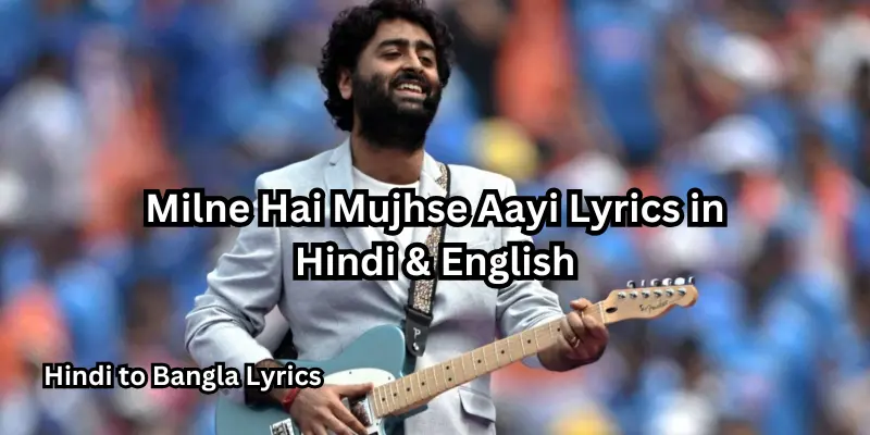 Milne Hai Mujhse Aayi Lyrics in Hindi & English