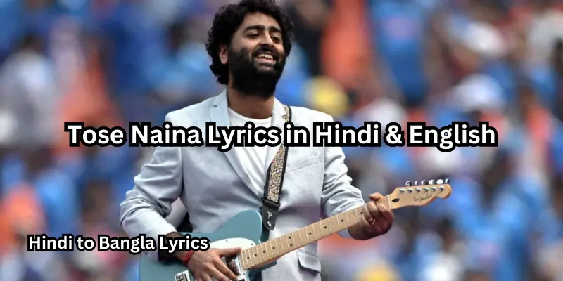 Tose Naina Lyrics in Hindi & English